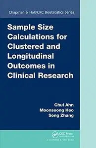 Sample Size Calculations for Clustered and Longitudinal Outcomes in Clinical Research (Repost)