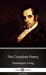 «The Complete Poetry by Washington Irving – Delphi Classics (Illustrated)» by None