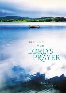 «Reflections on the Lord's Prayer» by Susan Brower