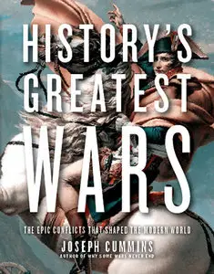 History's Greatest Wars: The Epic Conflicts that Shaped the Modern World (repost)