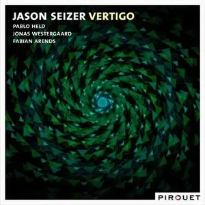 Jason Seizer - Vertigo (2020) {Pirouet Records}