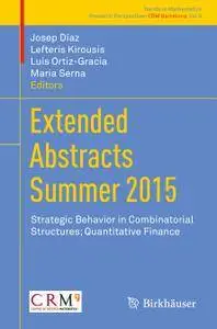 Extended Abstracts Summer 2015: Strategic Behavior in Combinatorial Structures; Quantitative Finance