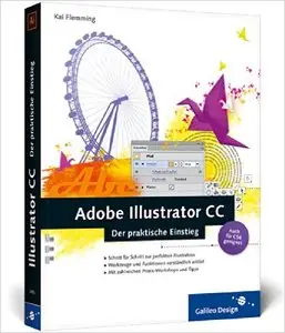 Adobe Illustrator CC: Der praktische Einstieg, auch für CS6 geeignet