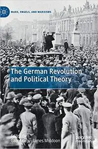 The German Revolution and Political Theory (Marx, Engels, and Marxisms)