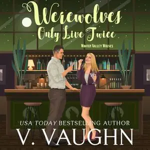 «Werewolves Only Live Twice» by V. Vaughn