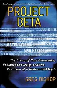 Project Beta: The Story of Paul Bennewitz, National Security, and the Creation of a Modern UFO Myth