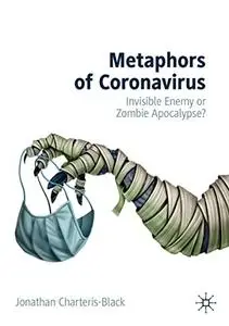 Metaphors of Coronavirus: Invisible Enemy or Zombie Apocalypse?