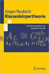 Klassenkörpertheorie: Neu Herausgegeben von Alexander Schmidt