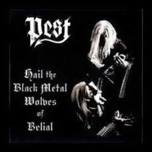 Pest - Hail The Black Metal Wolves Of Belial  (2003)