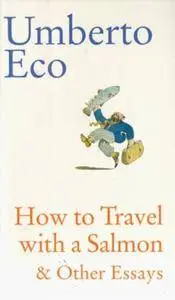 How to Travel With a Salmon & Other Essays