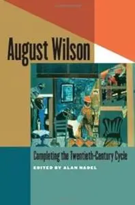 August Wilson: Completing the Twentieth-Century Cycle