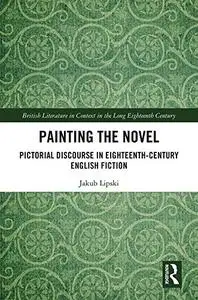 Painting the Novel: Pictorial Discourse in Eighteenth-Century English Fiction