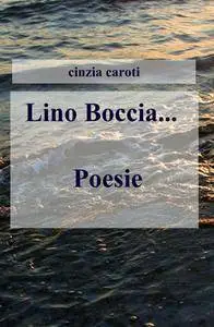 Lino Boccia… Poesie