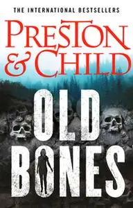 «Old Bones» by Douglas Preston,Lincoln Child