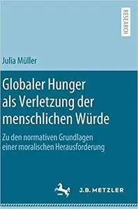 Globaler Hunger als Verletzung der menschlichen Würde