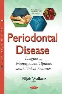 Periodontal Disease: Diagnosis, Management Options and Clinical Features