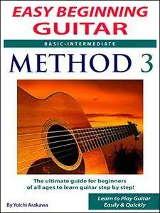 Easy Beginning Guitar Method 3: The Ultimate Guide for Beginners of All Ages to Learn Guitar Step