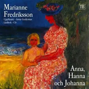 «Anna, Hanna och Johanna» by Marianne Fredriksson
