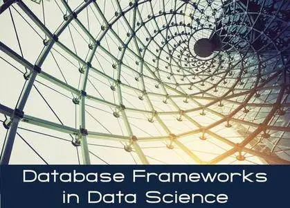 Database Frameworks in Data Science