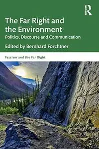 The Far Right and the Environment: Politics, Discourse and Communication (Routledge Studies in Fascism and the Far Right)