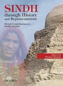 Sindh through History and Representations: French Contributions to Sindhi Studies by Michel Boivin