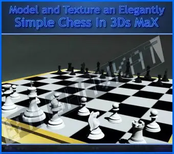 3ds Max Tutorial - Model and Texture an Elegantly Simple Chess