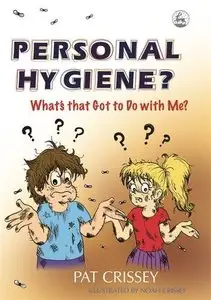 Pat Crissey, Noah Crissey, "Personal Hygiene?: What's That Got To Do With Me? (repost)