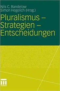 Pluralismus - Strategien - Entscheidungen (Repost)