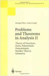 Problems and Theorems in Analysis II: Theory of Functions. Zeros. Polynomials. Determinants. Number Theory. Geometry (repost)