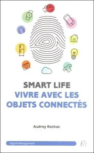 SmartLife : vivre avec les objets connectés