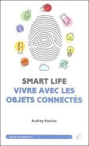 SmartLife : vivre avec les objets connectés