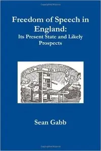 Freedom of Speech in England: Its Present State and Likely Prospects