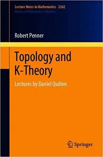 Topology and K-Theory: Lectures by Daniel Quillen (Lecture Notes in Mathematics