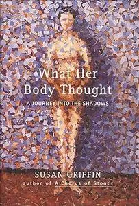 What Her Body Thought: A Journey Into the Shadows