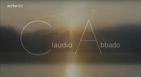 (Arte) Claudio Abbado - Entendre le silence, esquisses pour un portrait (2014)