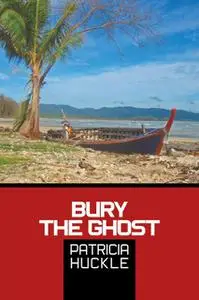 «Bury The Ghost» by Patricia Huckle
