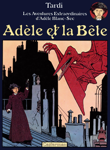 Les Aventures Extraordinaires D'Adèle Blanc-Sec - Tome 1 - Adèle Et La Bête