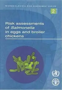 Risk Assessments for Salmonella in Eggs and Broiler Chickens (Microbiological Risk Assessment Series) (repost)