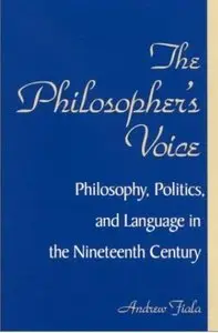 The Philosopher's Voice: Philosophy, Politics, and Language in the Nineteenth Century [Repost]