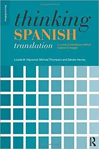 Thinking Spanish Translation: A Course in Translation Method: Spanish to English  Ed 2