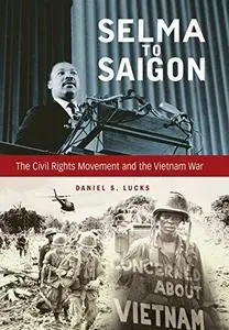 Selma to Saigon: The Civil Rights Movement and the Vietnam War (Repost)