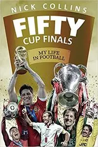 Fifty Cup Finals: My Life In Football