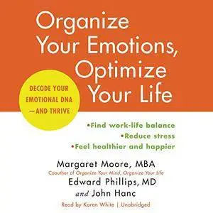 Organize Your Emotions, Optimize Your Life: Decode Your Emotional DNA-and Thrive (Audiobook)