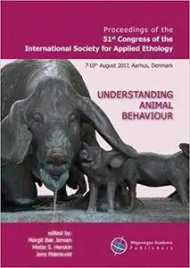 Proceedings of the 51st Congress of the International Society for Applied Ethology: Understanding Animal Behaviour