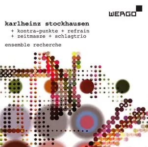 Karlheinz Stockhausen - Kontra-Punkte, Refrain, Zeitmasze & Schlagtrio - Ensemble Recherche, Rupert Huber (2009) {WERGO}