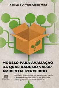 «Modelo para avaliação da Qualidade do Valor Ambiental Percebido» by Thamyres Oliveira Clementino