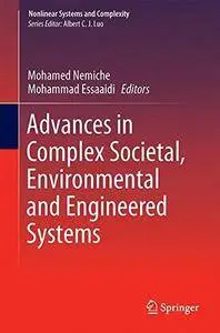Advances in Complex Societal, Environmental and Engineered Systems (Nonlinear Systems and Complexity)