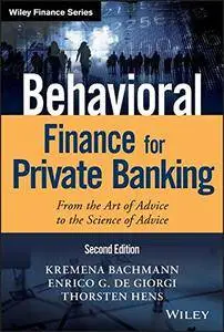 Behavioral Finance for Private Banking: From the Art of Advice to the Science of Advice