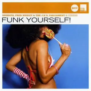 Deodato, Fred Wesley & The J.B.'s, Parliament & others - Funk Yourself! [Recorded 1972-1980] (2010)