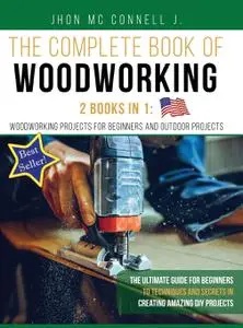 The Complete book of woodworking: 2 Books in 1